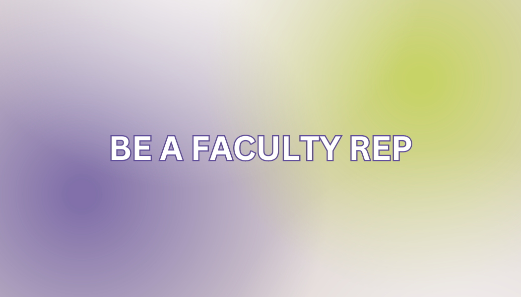 Be a faculty rep on a purple and green gradient background